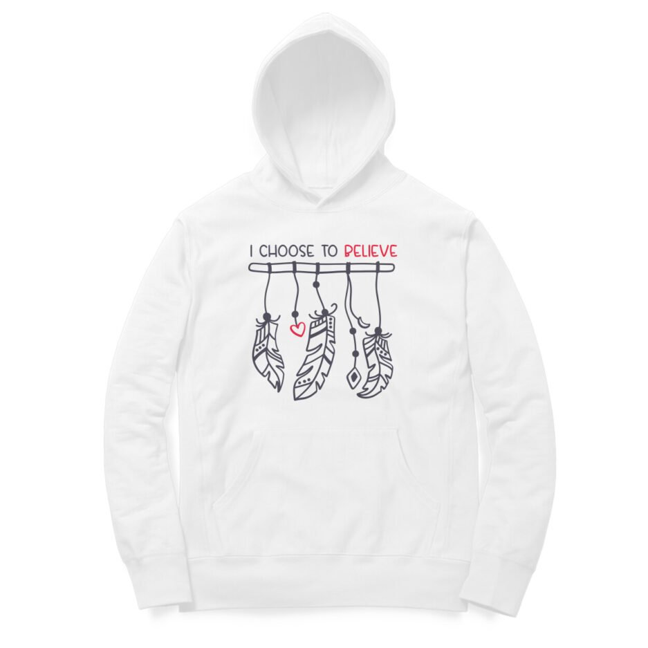 I Choose to Believe Hoodies | combed cotton